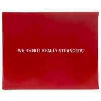 We’re Not Really Strangers